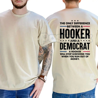 "The Only Difference Between A Hooker And A Democrat" T-Shirt – Bold Political Satire Graphic Tee, Premium 100% Cotton Conservative Humor Top, Soft Lived-In Heavyweight Sarcastic Shirt, Made in USA